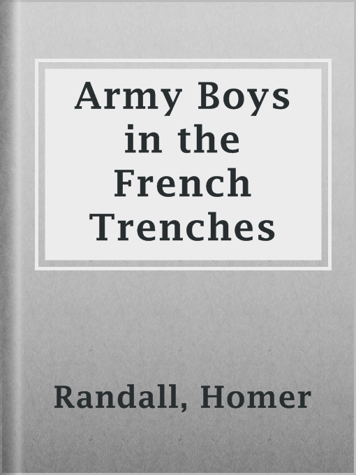 Title details for Army Boys in the French Trenches by Homer Randall - Available